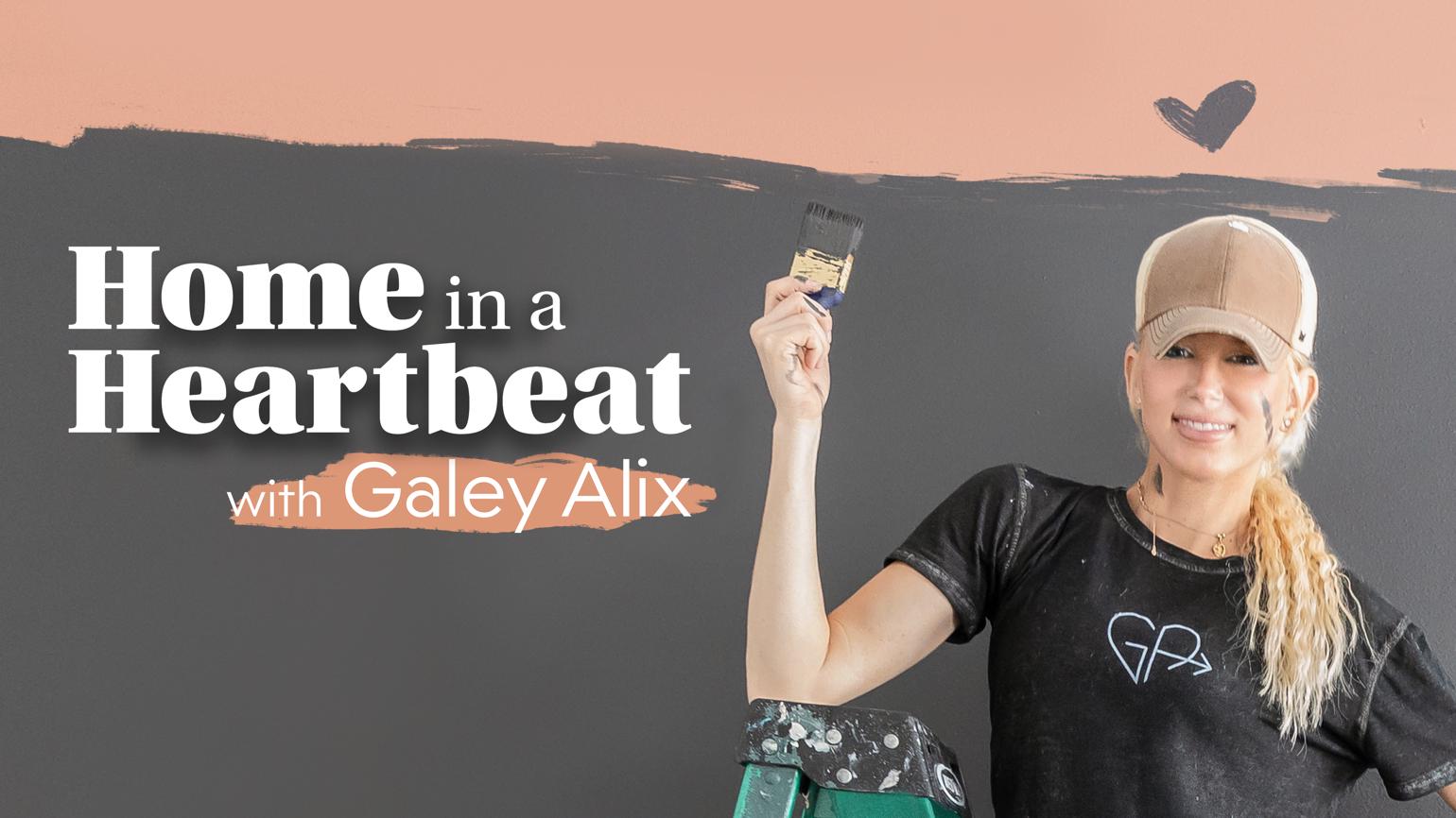 Home In A Heartbeat With Galey Alix Code